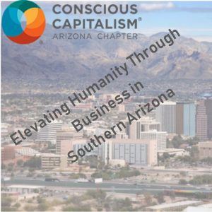 Tucson Business Radio: Conscious Capitalism Episode 1