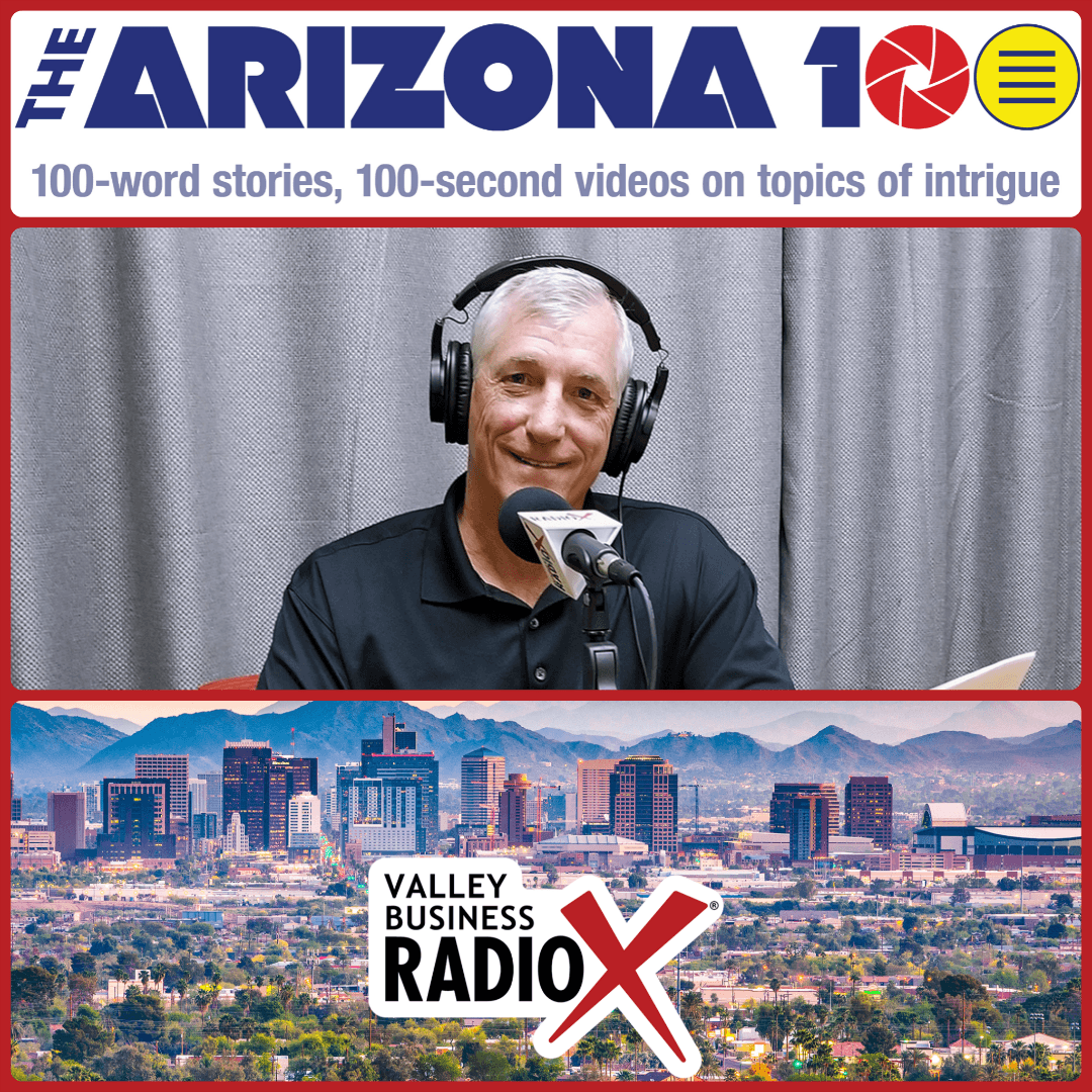 Scott Hanson with The Arizona 100 broadcasting live from the Valley Business RadioX studio in Phoenix, Arizona