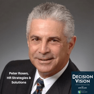 Decision Vision Episode 66:  Should I Fire My Underperforming Employee? – An Interview with Peter Rosen, HR Strategies & Solutions