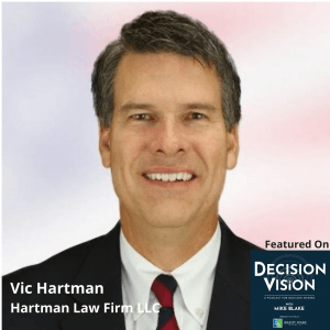 Decision Vision Episode 85: How do People Decide to Become White Collar Criminals? – An Interview with Vic Hartman, The Hartman Firm, LLC