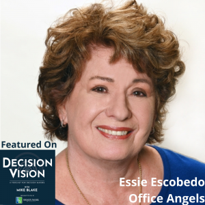Decision Vision Episode 102:  Should I Hire a Virtual Assistant? – An Interview with Essie Escobedo, Office Angels