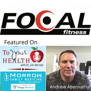Exercise in a Pandemic, with Andrew Abernathy, Focal Fitness – Episode 50, To Your Health with Dr. Jim Morrow