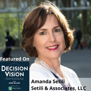 Decision Vision Episode 128:  Should I Take More Risk? – An Interview with Amanda Setili, Setili & Associates, LLC