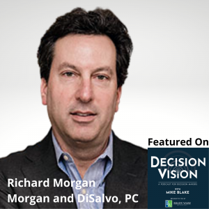 Decision Vision Episode 131: Should I Set up a Trust? – An Interview with Richard Morgan, Morgan and DiSalvo, P.C.