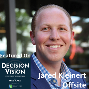 Decision Vision Episode 146:  Should I Hold a Corporate Retreat? – An Interview with Jared Kleinert, Offsite
