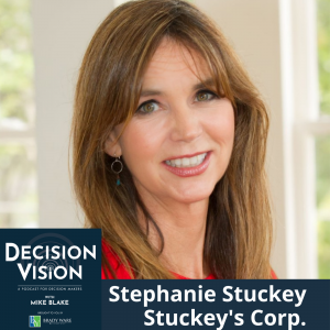 Decision Vision Episode 151:  Should I Rebrand My Company? – An Interview with Stephanie Stuckey, Stuckey’s Corporation