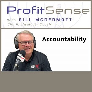 Accountability, with Bill McDermott, Host of ProfitSense