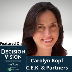 Decision Vision Episode 156: Should I Interview My Customers? – An Interview with Carolyn Kopf, C.E.K. & Partners