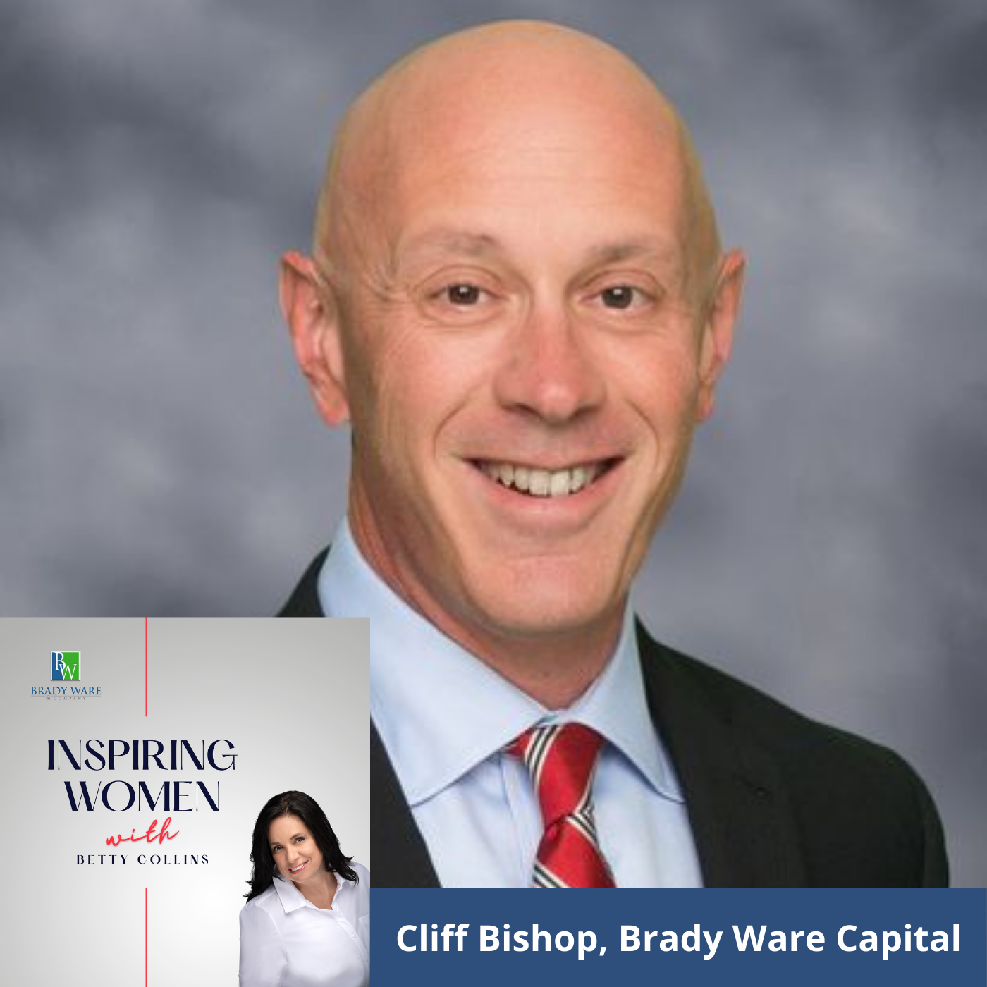 Inspiring Women PodCast with Betty Collins Brady Ware Capital