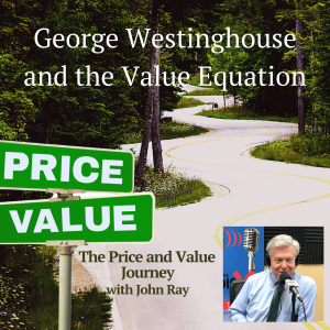 George Westinghouse and the Value Equation