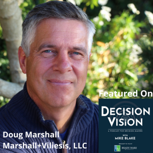 Decision Vision Episode 169: Should I Have My Business Valued Every Year? – An Interview with Doug Marshall, Marshall+Viliesis, LLC