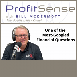 One of the Most-Googled Financial Questions, with Bill McDermott, Host of ProfitSense