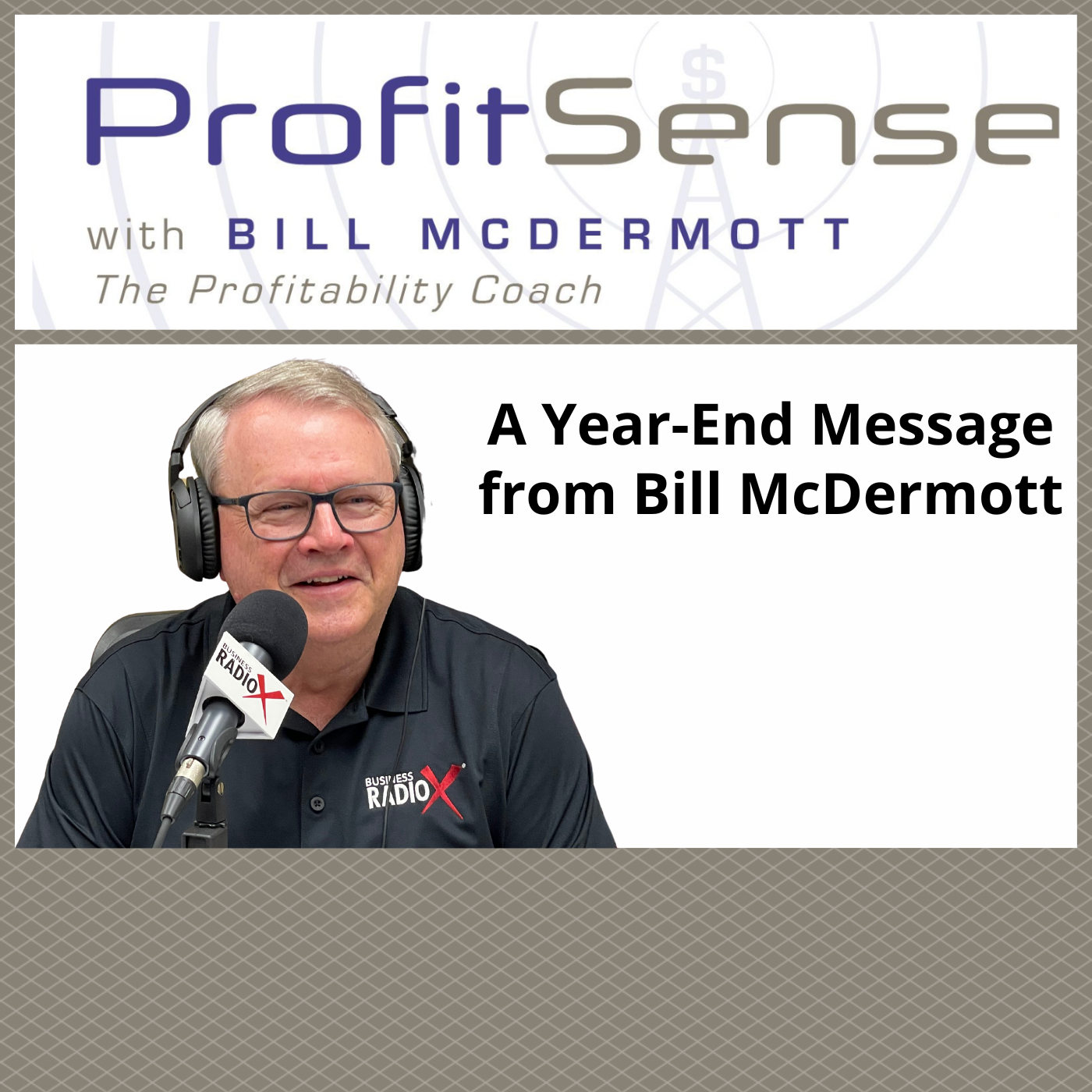 A Year-End Message from Bill McDermott, Host of ProfitSense - Business  RadioX ® -