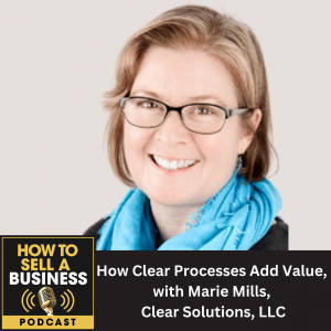 How Clear Processes Add Value, with Marie Mills, Clear Solutions, LLC