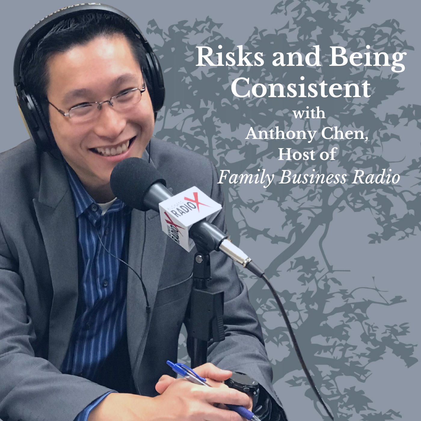 Family Business Radio Risks and Being Consistent, with Anthony Chen, Host of Family Business Radio