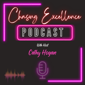 Chasing Excellence with Cathy Hogan