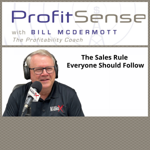 The Sales Rule Everyone Should Follow, with Bill McDermott, Host of ProfitSense
