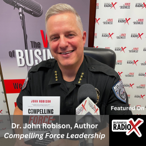 A Transformational Approach to Leadership, with Chief John Robison, Ph.D., Alpharetta Department of Public Safety, and Author of Compelling Force Leadership