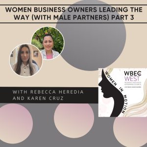 Women Business Owners Leading the Way (With Male Partners) Part 3