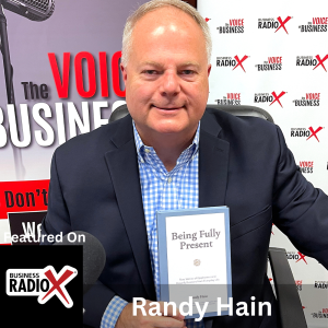 Randy Hain, Serviam Partners and Author of Being Fully Present: True Stories of Epiphanies and Powerful Lessons from Everyday Life 