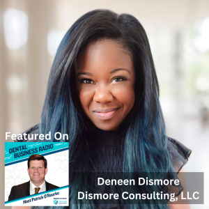 Dental Patient Acquisition, with Deneen Dismore, Dismore Consulting, LLC