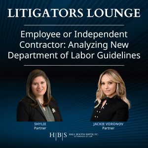 Employee or Independent Contractor: New Labor Department Guidelines, Jacqueline Voronov, Shylie Bannon, Hall Booth Smith