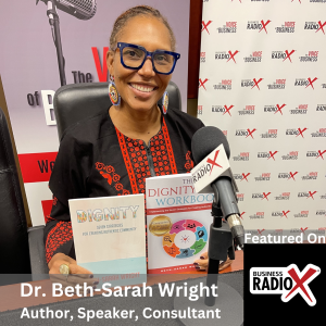 Navigating Adaptive Challenges: Using the Dignity Lens for Organizational Success, with Dr. Beth-Sarah Wright, Author of Dignity: Seven Strategies for Creating Authentic Community
