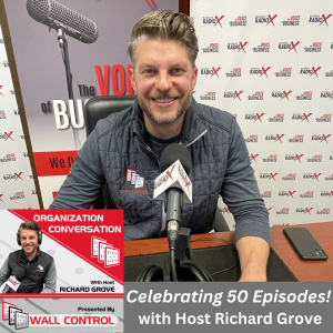 The Top 1% of Podcasts: 50th Episode Milestone Celebration for Organization Conversation with Richard Grove and John Ray