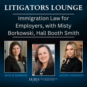 Immigration Law for Employers, with Misty Wilson Borkowski, Hall Booth Smith, P.C.