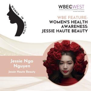 WBE Feature – Women’s Health Awareness: Jessie Haute Beauty