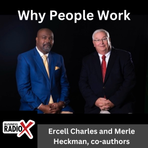 Why People Work, with Ercell Charles and Merle Heckman, Co-Authors of Why People Work