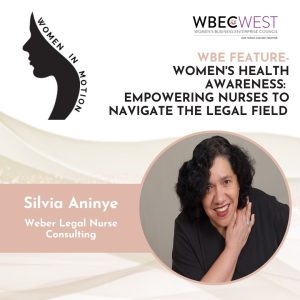 WBE Feature – Women’s Health Awareness: Empowering Nurses to Navigate the Legal Field