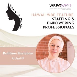 Hawaii WBE Feature: Staffing & Empowering Professionals