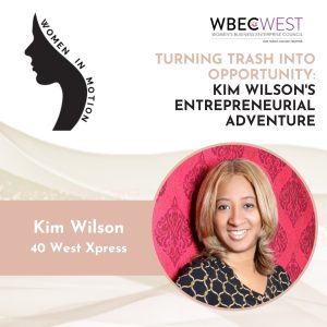 Turning Trash into Opportunity: Kim Wilson’s Entrepreneurial Adventure