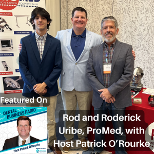 Behind the Scenes at ProMed and the Dental Supply Industry, with Rod and Roderick Uribe, ProMed Medical and Dental Equipment Sales