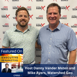 Transforming Environmental Liabilities into Assets, with Mike Ayers, Watershed Geo, on the Executive Perspective podcast with Danny Vander Maten