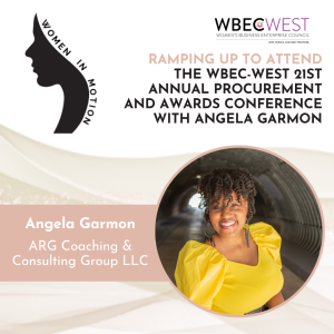 Ramping Up to Attend the WBEC-West 21st Annual Procurement and Awards Conference with Angela Garmon