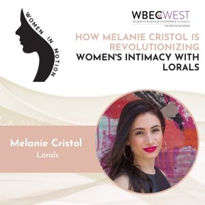 How Melanie Cristol is Revolutionizing Women’s Intimacy with Lorals