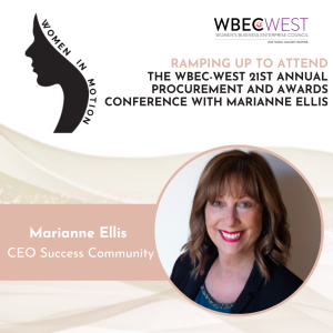 Ramping up to attend the WBEC-West 21st Annual Procurement and Awards Conference with Marianne Ellis