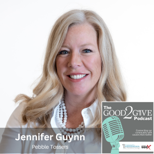 Empowering Youth Through Service, with Jennifer Guynn, Pebble Tossers, on the Good2Give Podcast