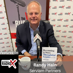 Becoming a More Thoughtful Leader, with Randy Hain, Author and Executive Coach, with North Fulton Business Radio host John Ray