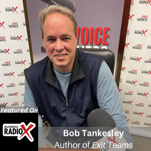 Preparing Your Business For Sale, with Bob Tankesley, Author of Exit Teams