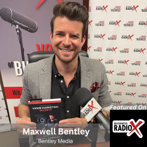 Mastering Video Marketing, with Maxwell Bentley, Bentley Media