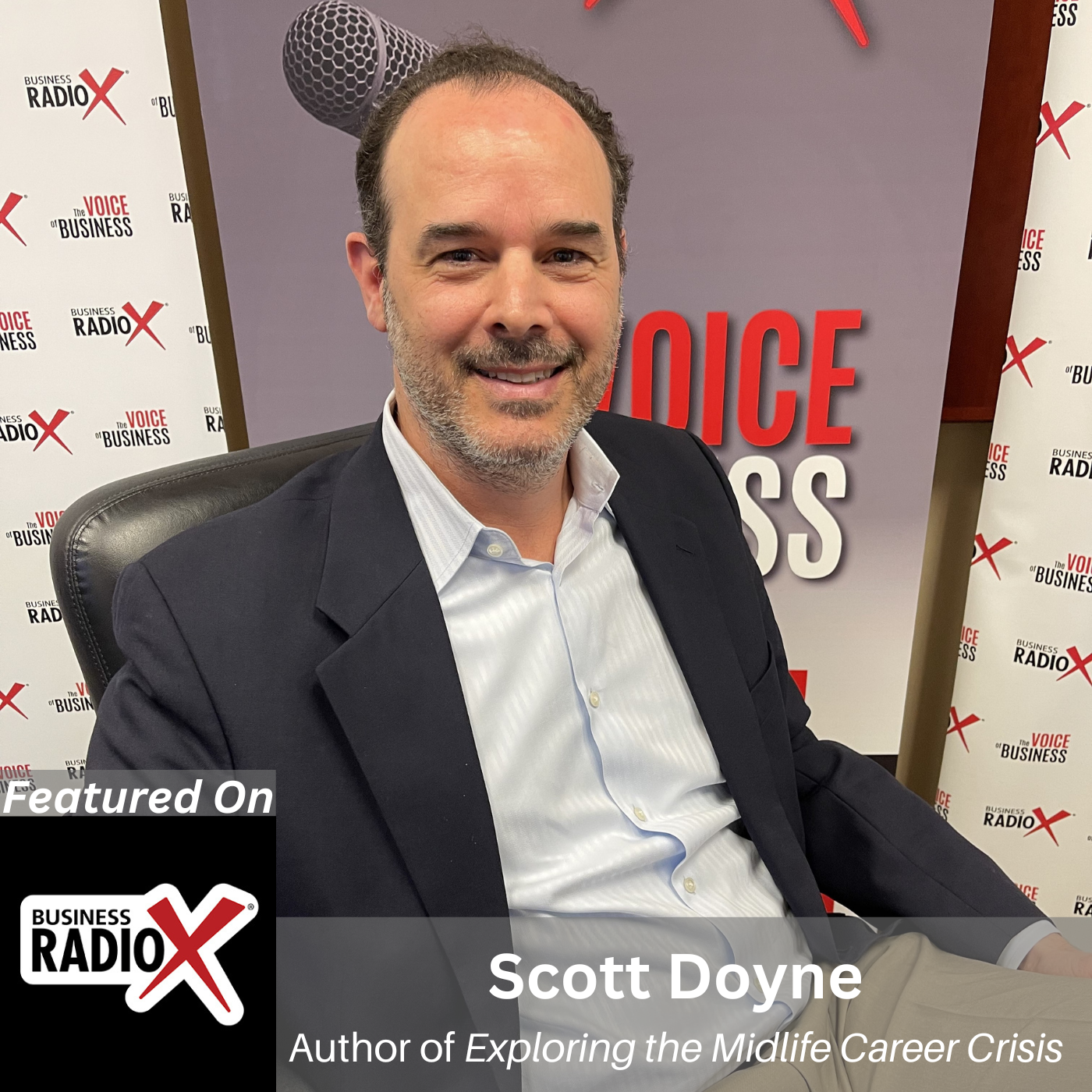Navigating Midlife Career Transitions, with Scott Doyne, Author of Exploring the Midlife Career Crisis, on North Fulton Business Radio with host John Ray