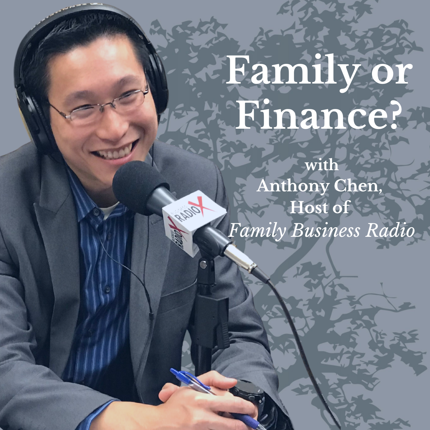 Family Business Radio Family or Finance?, with Anthony Chen, Host of Family Business Radio