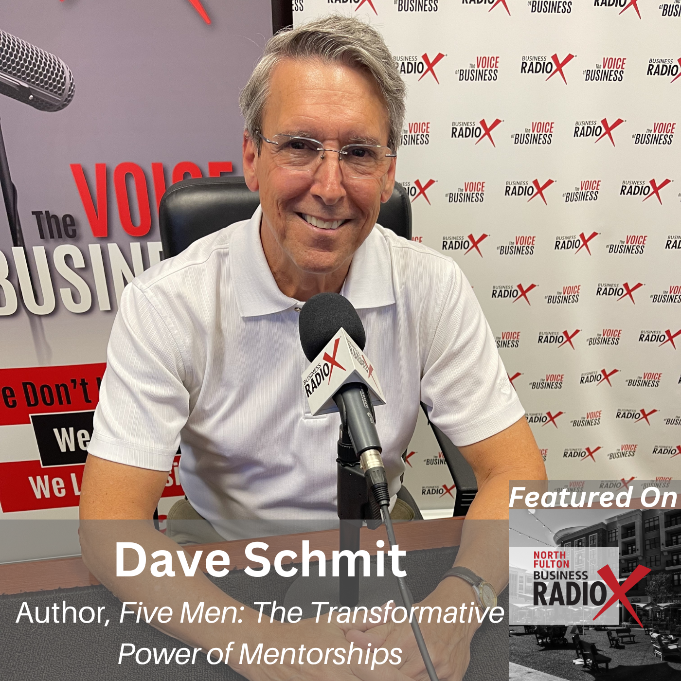 How Mentorship Transforms: Five Men by Dave Schmit, on North Fulton Business Radio with host John Ray