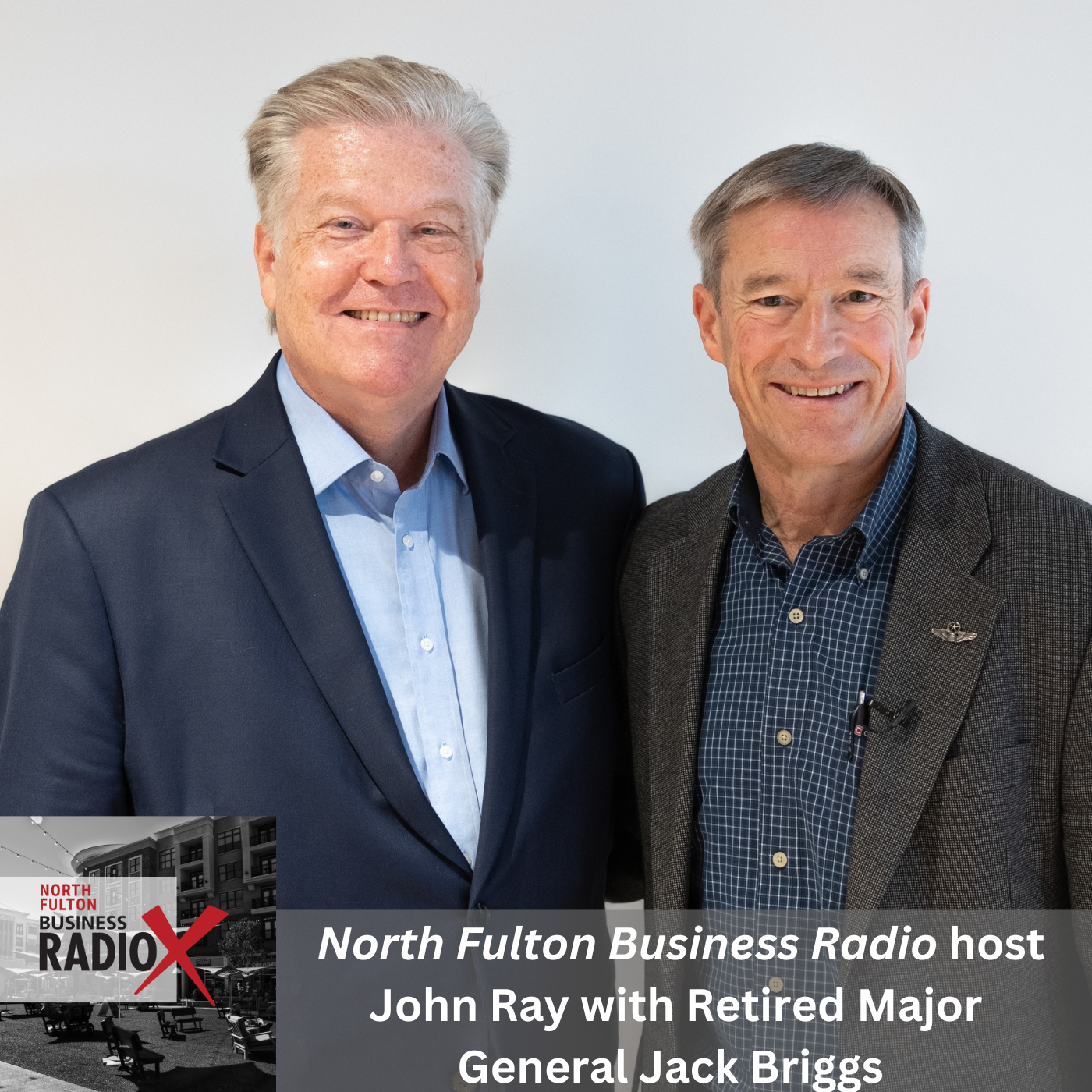 North Fulton Business Radio How to Make Confident Decisions Under Pressure, with Retired Major General Jack Briggs, on North Fulton Business Radio with host John Ray