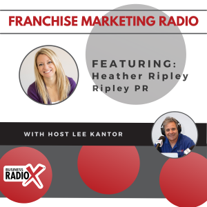 Earned Media Mastery: How to Leverage PR for Franchise Growth