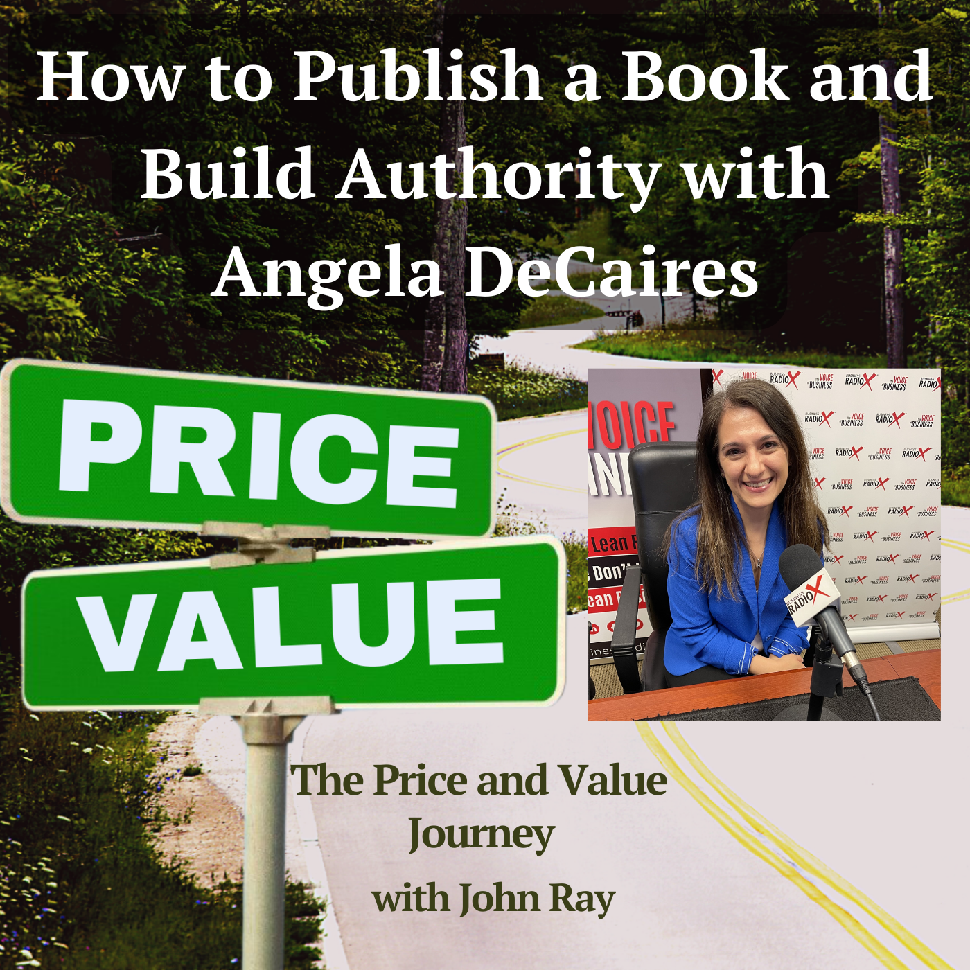 How to Publish a Book and Build Authority with Angela DeCaires, on The Price and Value Journey podcast with host John Ray