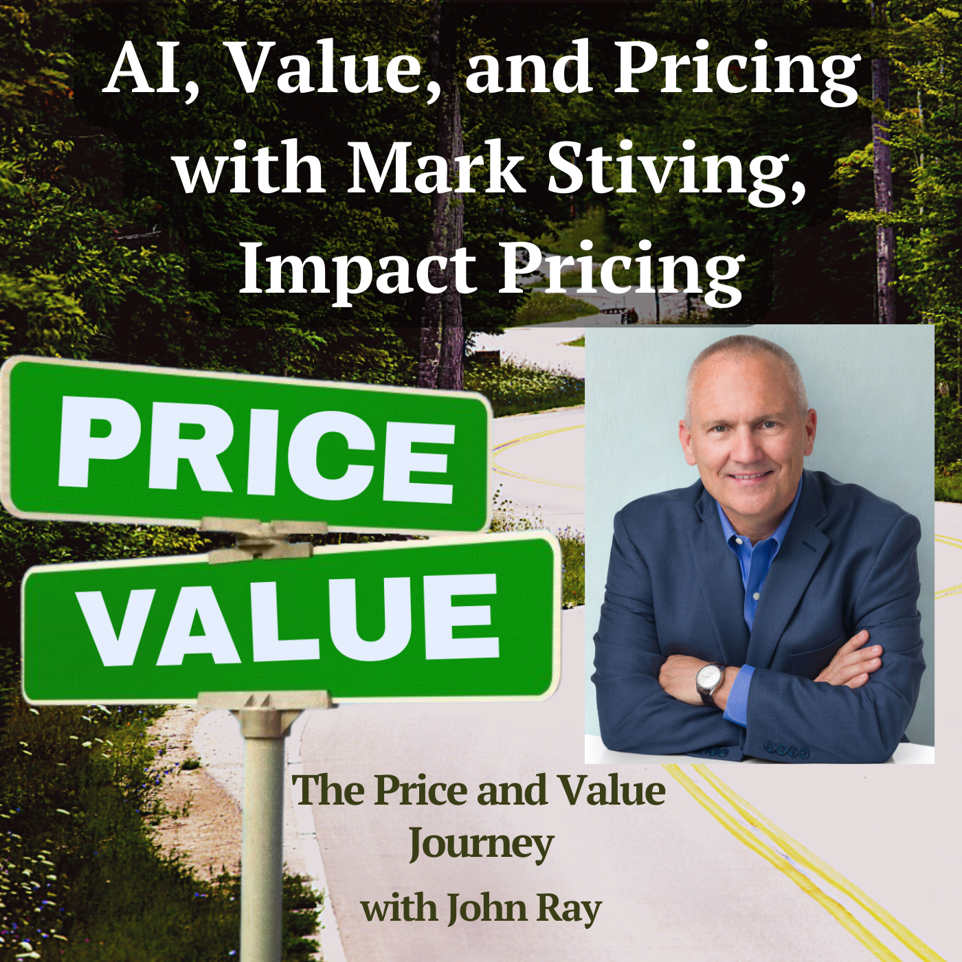 AI, Value, and Pricing with Mark Stiving, Impact Pricing, on The Price and Value Journey podcast with host John Ray